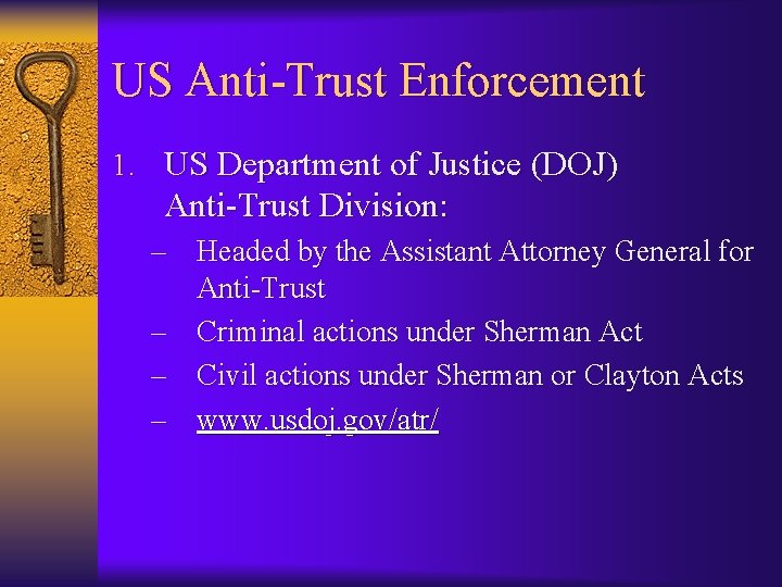 US Anti-Trust Enforcement 1. US Department of Justice (DOJ) Anti-Trust Division: – Headed by