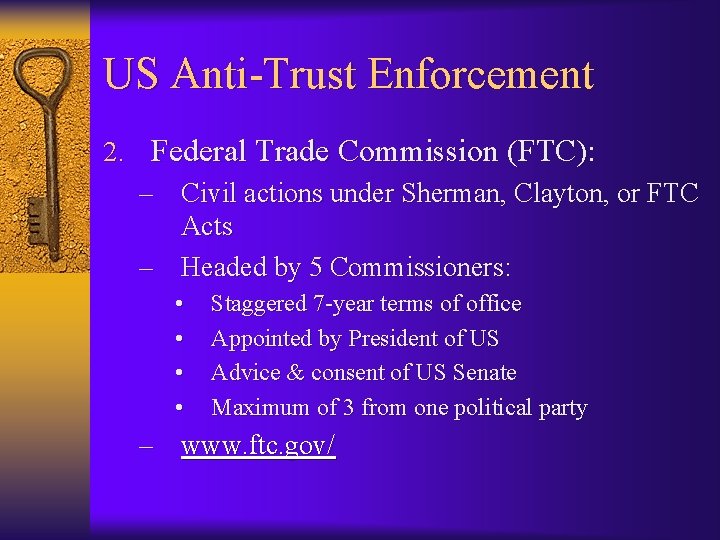 US Anti-Trust Enforcement 2. Federal Trade Commission (FTC): – Civil actions under Sherman, Clayton,