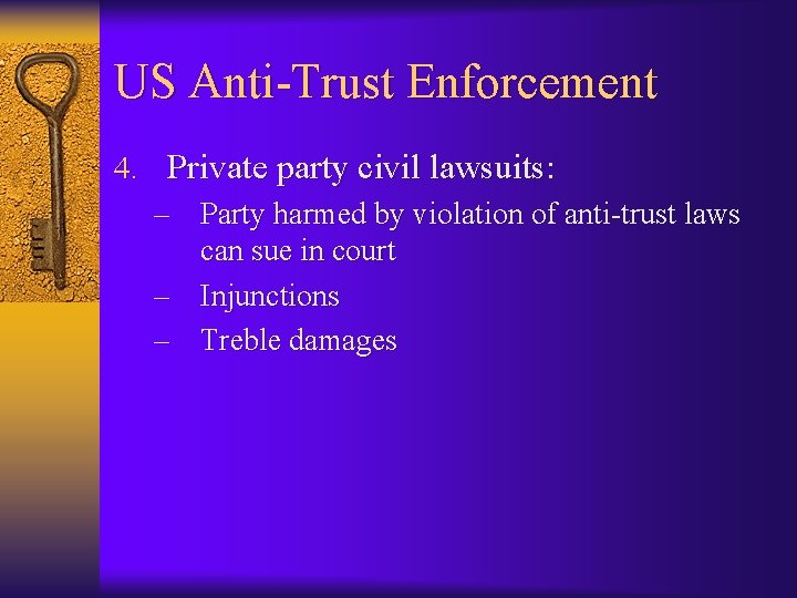 US Anti-Trust Enforcement 4. Private party civil lawsuits: – Party harmed by violation of