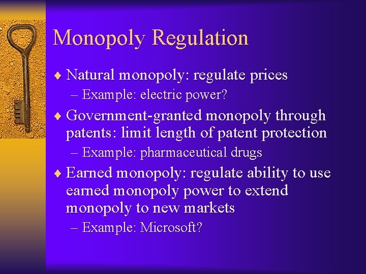 Monopoly Regulation ¨ Natural monopoly: regulate prices – Example: electric power? ¨ Government-granted monopoly