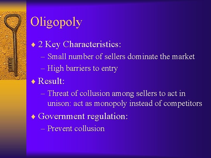 Oligopoly ¨ 2 Key Characteristics: – Small number of sellers dominate the market –