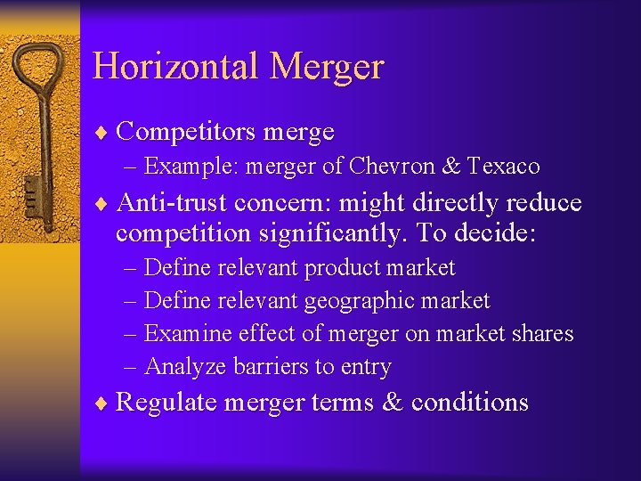 Horizontal Merger ¨ Competitors merge – Example: merger of Chevron & Texaco ¨ Anti-trust