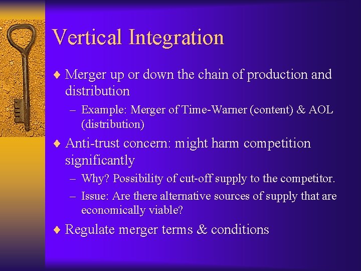 Vertical Integration ¨ Merger up or down the chain of production and distribution –