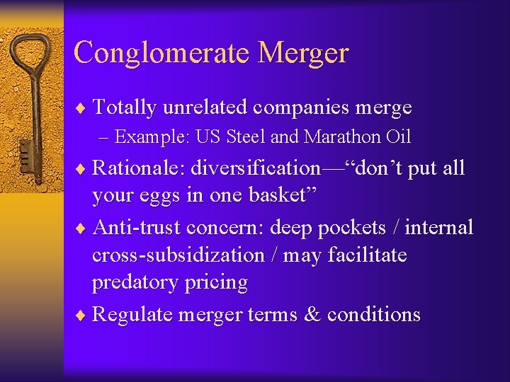 Conglomerate Merger ¨ Totally unrelated companies merge – Example: US Steel and Marathon Oil