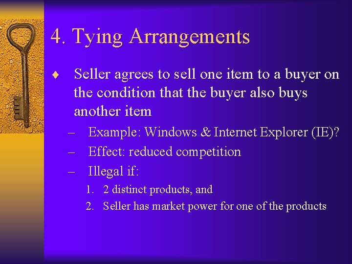 4. Tying Arrangements ¨ Seller agrees to sell one item to a buyer on