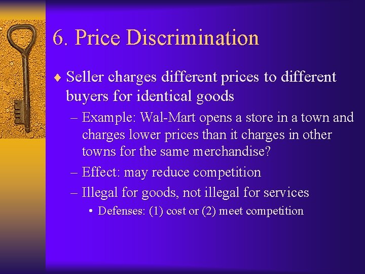 6. Price Discrimination ¨ Seller charges different prices to different buyers for identical goods