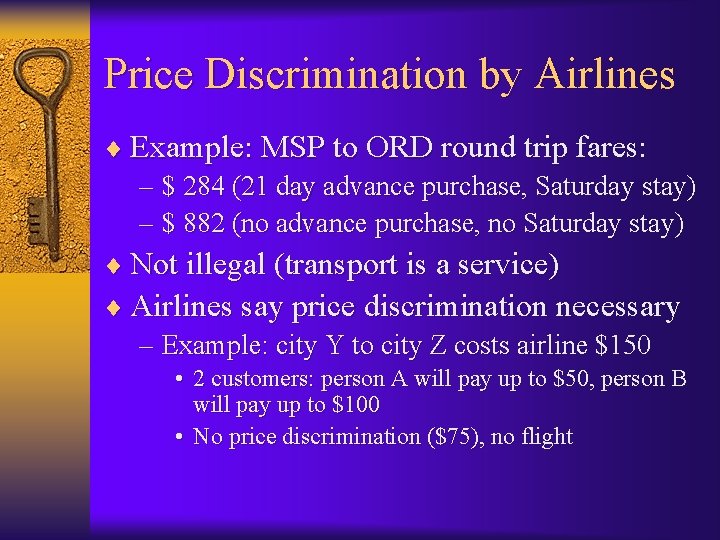 Price Discrimination by Airlines ¨ Example: MSP to ORD round trip fares: – $