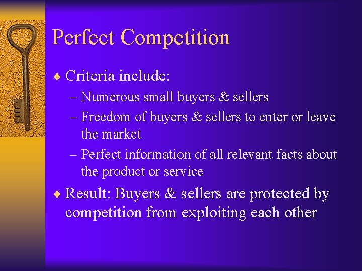 Perfect Competition ¨ Criteria include: – Numerous small buyers & sellers – Freedom of