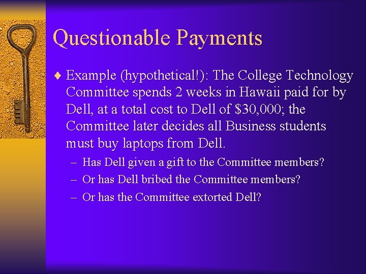 Questionable Payments ¨ Example (hypothetical!): The College Technology Committee spends 2 weeks in Hawaii