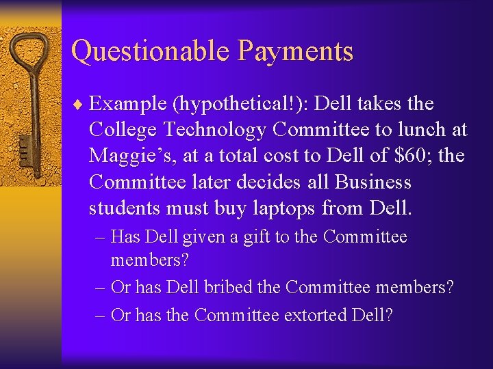 Questionable Payments ¨ Example (hypothetical!): Dell takes the College Technology Committee to lunch at