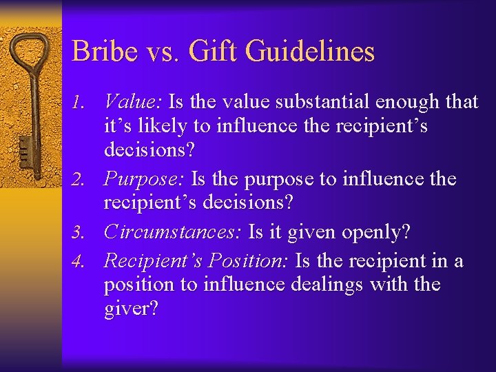 Bribe vs. Gift Guidelines 1. Value: Is the value substantial enough that 2. 3.