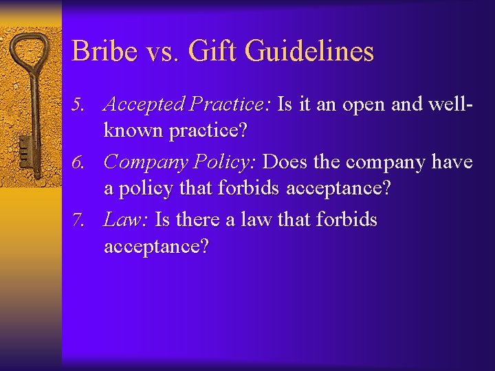 Bribe vs. Gift Guidelines 5. Accepted Practice: Is it an open and well- known