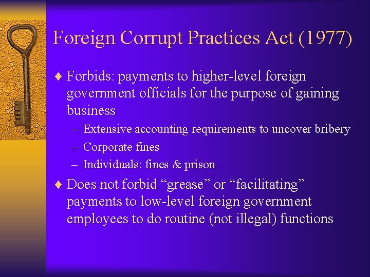 Foreign Corrupt Practices Act (1977) ¨ Forbids: payments to higher-level foreign government officials for