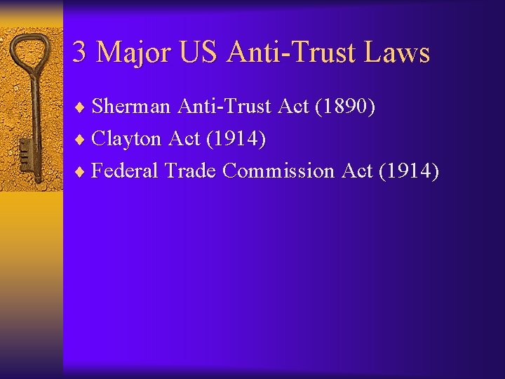 3 Major US Anti-Trust Laws ¨ Sherman Anti-Trust Act (1890) ¨ Clayton Act (1914)