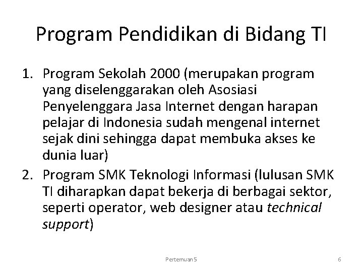 Program Pendidikan di Bidang TI 1. Program Sekolah 2000 (merupakan program yang diselenggarakan oleh