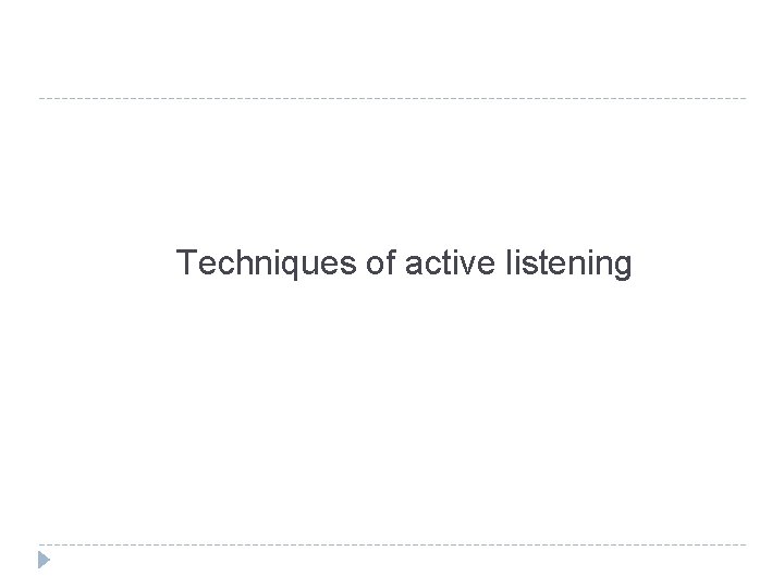 Techniques of active listening 