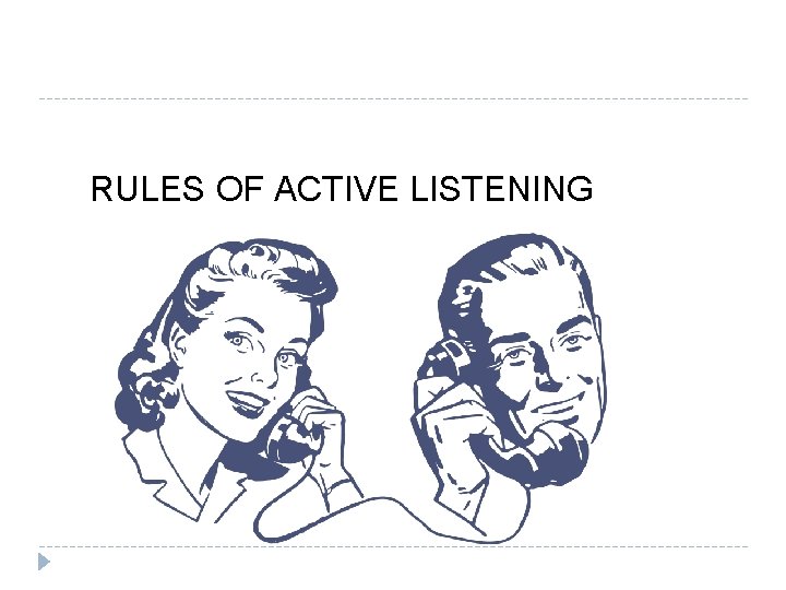 RULES OF ACTIVE LISTENING 