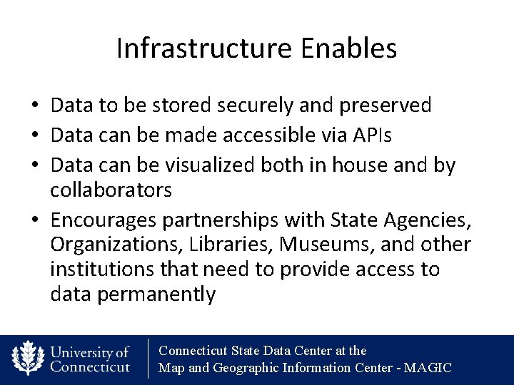 Infrastructure Enables • Data to be stored securely and preserved • Data can be