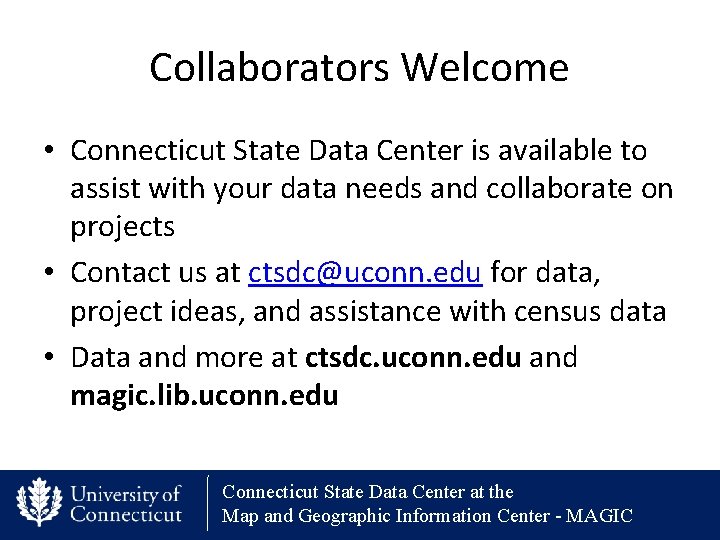 Collaborators Welcome • Connecticut State Data Center is available to assist with your data