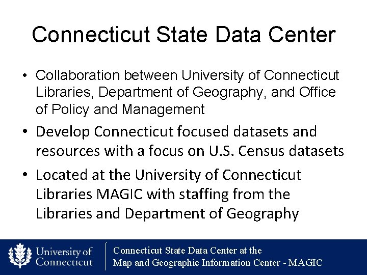 Connecticut State Data Center • Collaboration between University of Connecticut Libraries, Department of Geography,