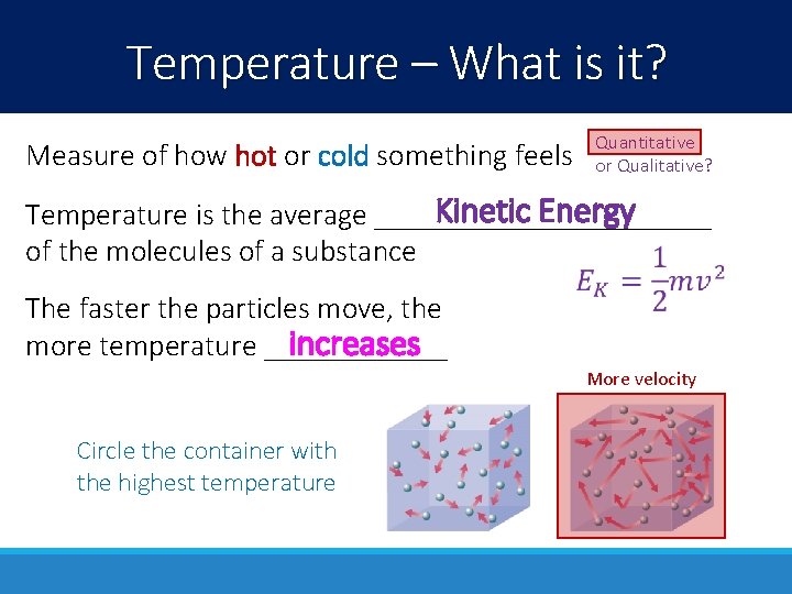 Temperature – What is it? Measure of how hot or cold something feels Quantitative