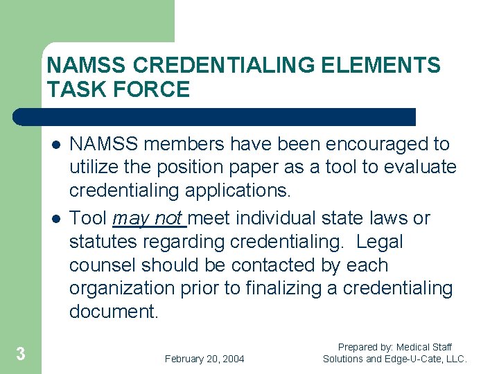 NAMSS CREDENTIALING ELEMENTS TASK FORCE l l 3 NAMSS members have been encouraged to