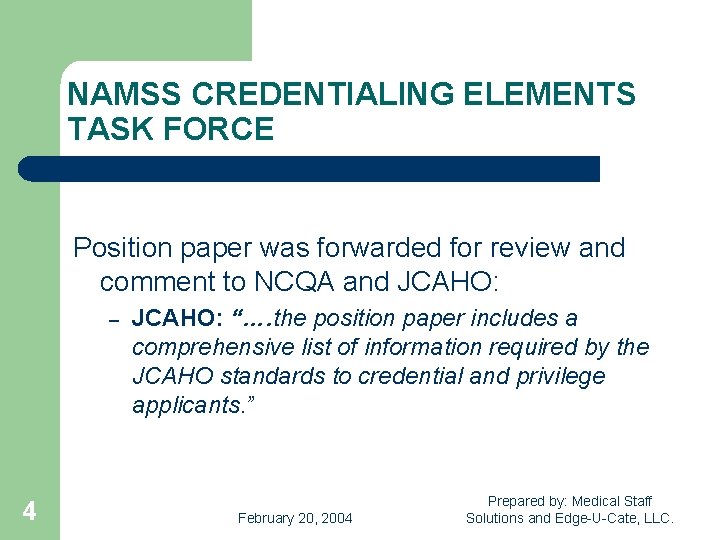 NAMSS CREDENTIALING ELEMENTS TASK FORCE Position paper was forwarded for review and comment to