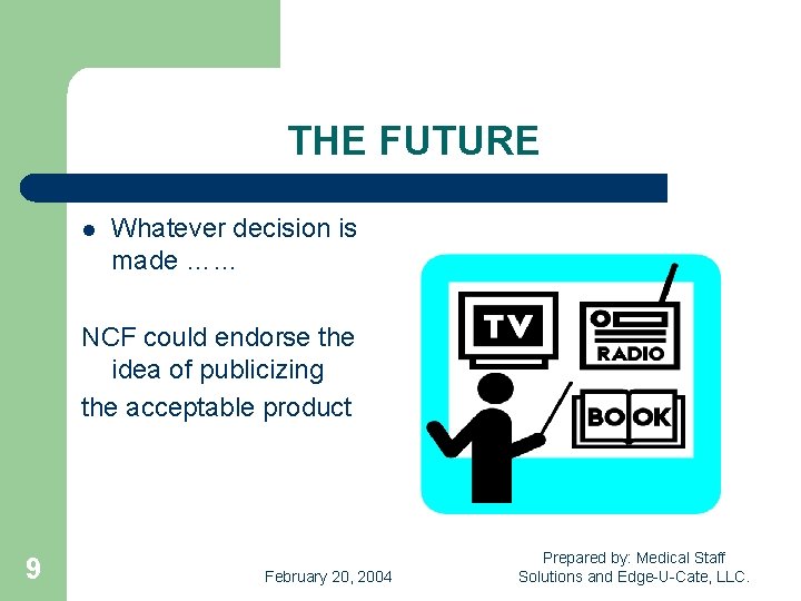 THE FUTURE l Whatever decision is made …… NCF could endorse the idea of