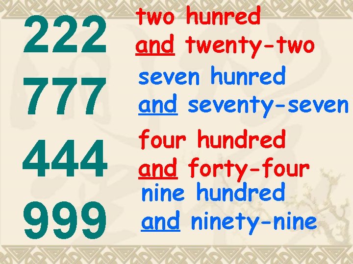 222 777 444 999 two hunred and twenty-two seven hunred and seventy-seven four hundred