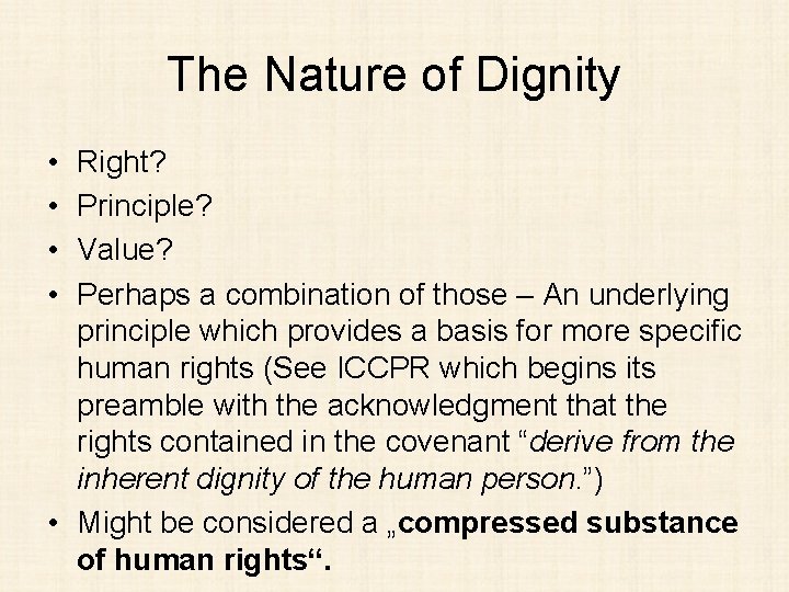 The Nature of Dignity • • Right? Principle? Value? Perhaps a combination of those