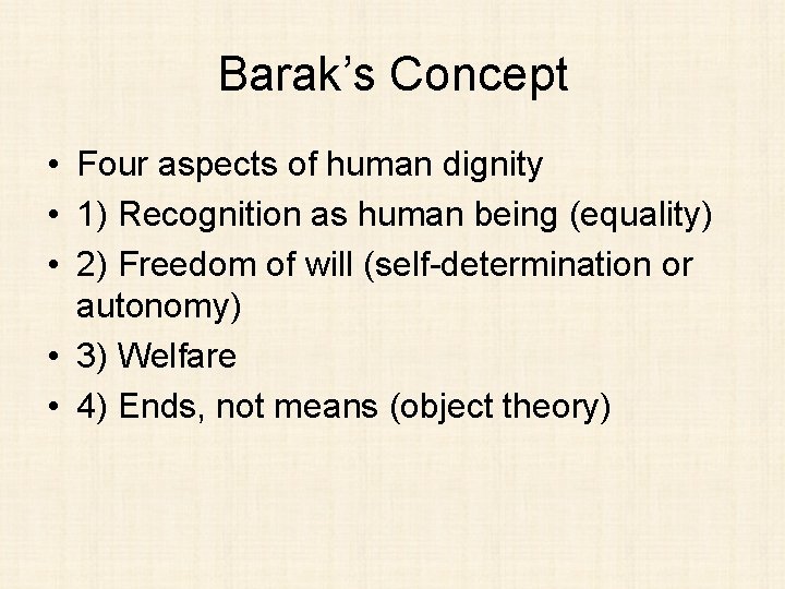 Barak’s Concept • Four aspects of human dignity • 1) Recognition as human being