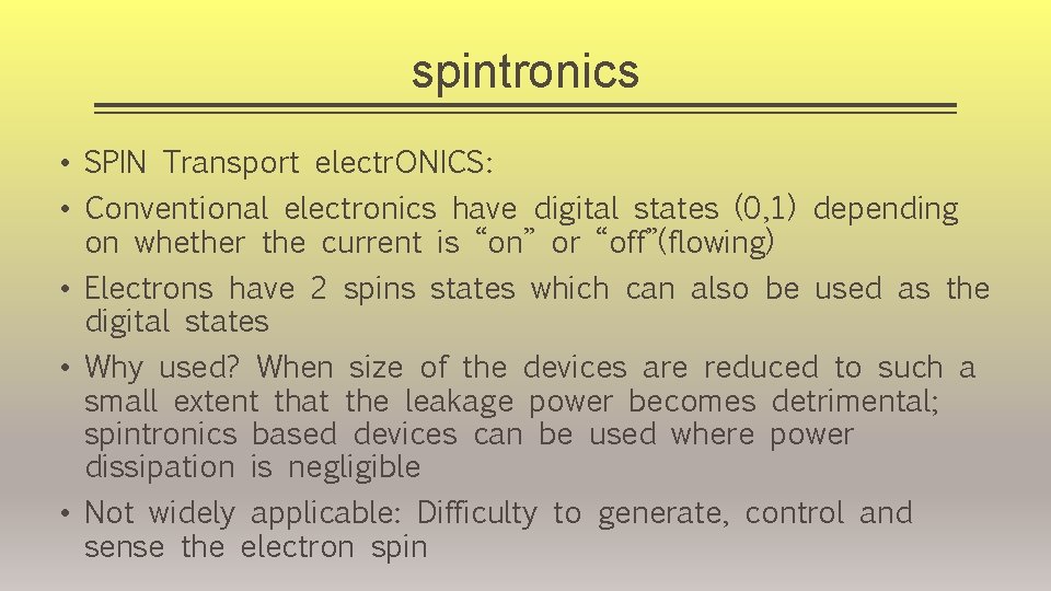 spintronics • SPIN Transport electr. ONICS: • Conventional electronics have digital states (0, 1)