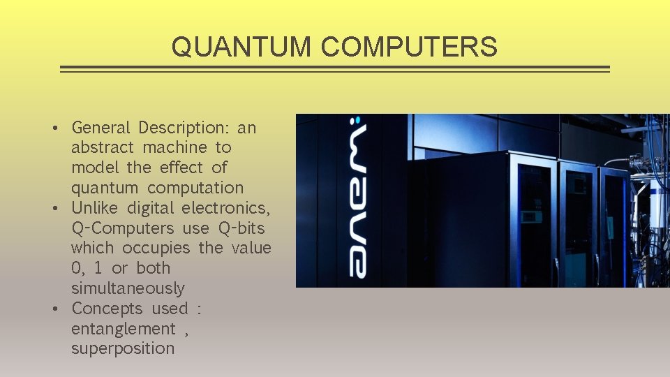 QUANTUM COMPUTERS • General Description: an abstract machine to model the effect of quantum