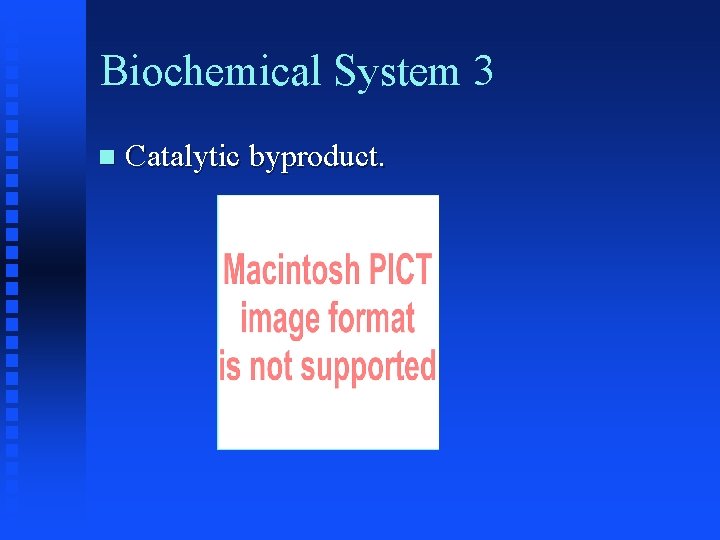 Biochemical System 3 Catalytic byproduct. 