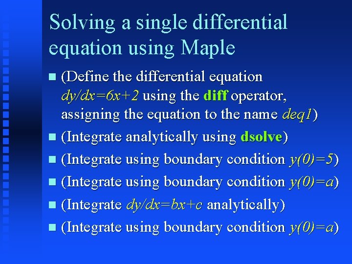 Solving a single differential equation using Maple (Define the differential equation dy/dx=6 x+2 using