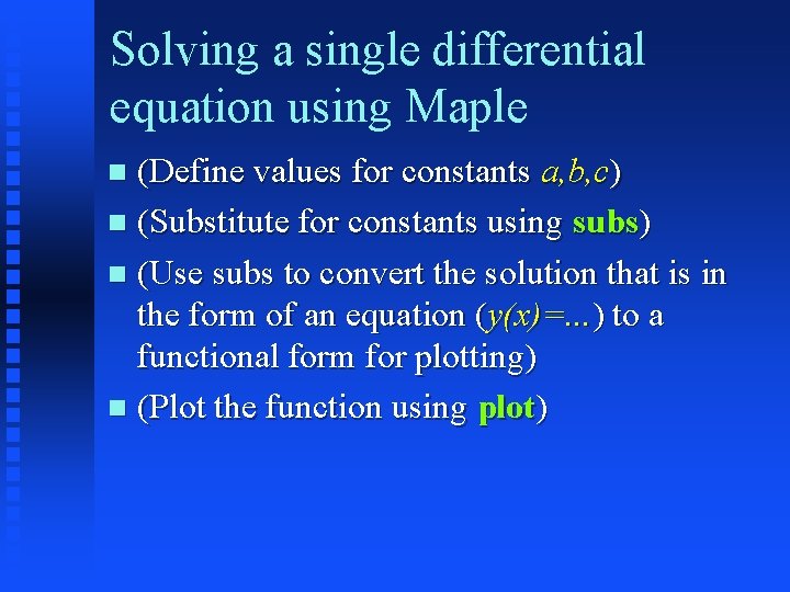Solving a single differential equation using Maple (Define values for constants a, b, c)