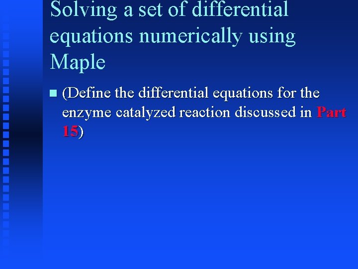 Solving a set of differential equations numerically using Maple (Define the differential equations for