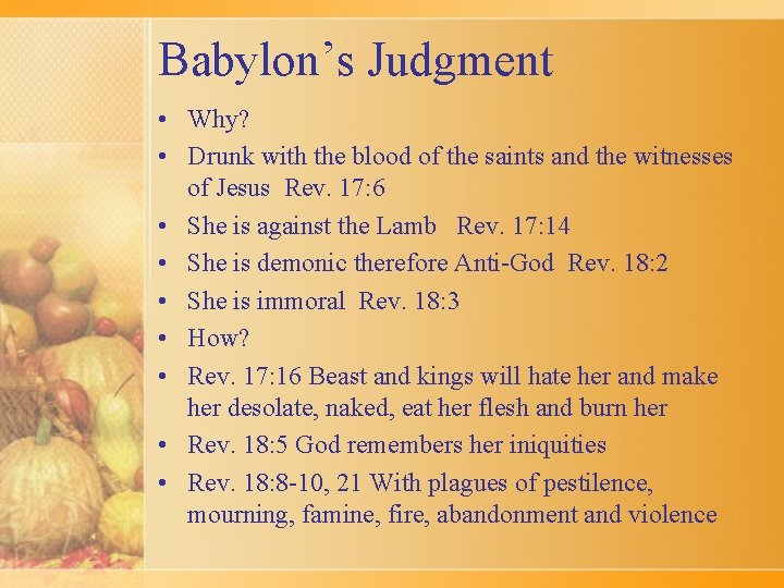 Babylon’s Judgment • Why? • Drunk with the blood of the saints and the