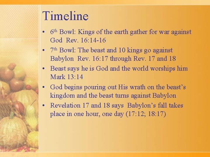 Timeline • 6 th Bowl: Kings of the earth gather for war against God