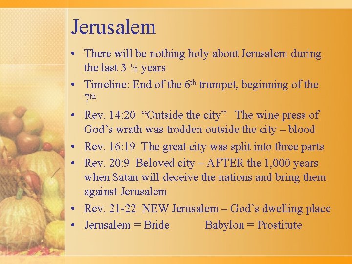 Jerusalem • There will be nothing holy about Jerusalem during the last 3 ½