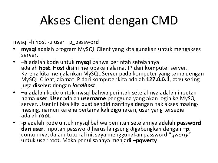 Akses Client dengan CMD mysql -h host -u user –p_password • mysql adalah program