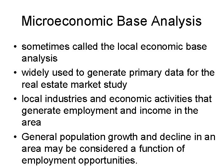 Microeconomic Base Analysis • sometimes called the local economic base analysis • widely used