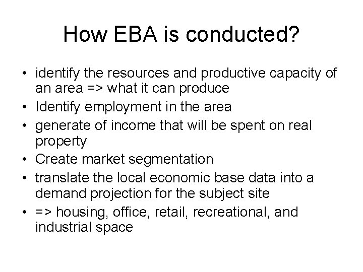 How EBA is conducted? • identify the resources and productive capacity of an area