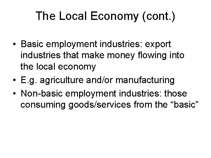 The Local Economy (cont. ) • Basic employment industries: export industries that make money