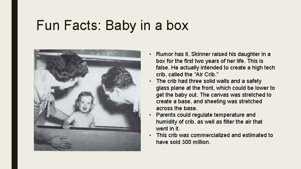 Fun Facts: Baby in a box • Rumor has it, Skinner raised his daughter