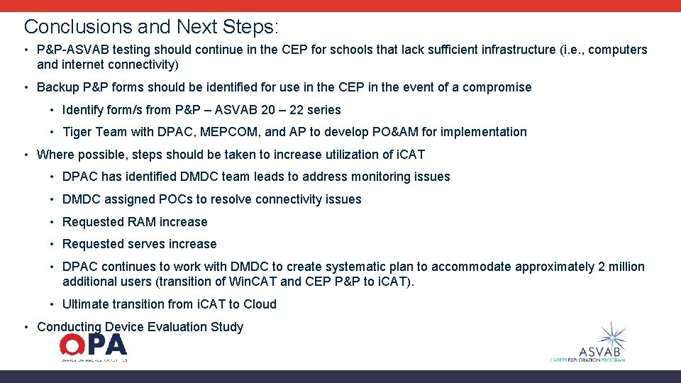 Conclusions and Next Steps: • P&P-ASVAB testing should continue in the CEP for schools