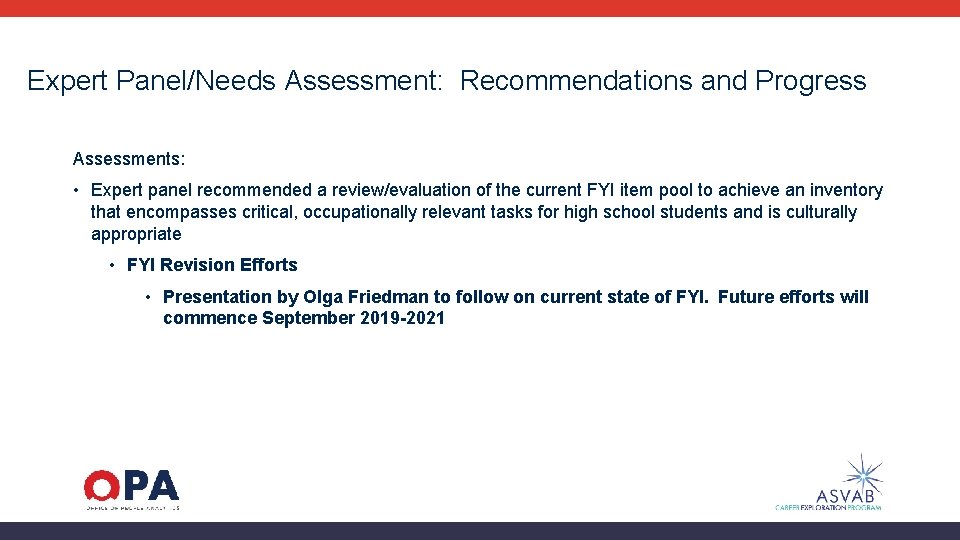 Expert Panel/Needs Assessment: Recommendations and Progress Assessments: • Expert panel recommended a review/evaluation of