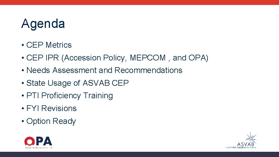 Agenda • CEP Metrics • CEP IPR (Accession Policy, MEPCOM , and OPA) •