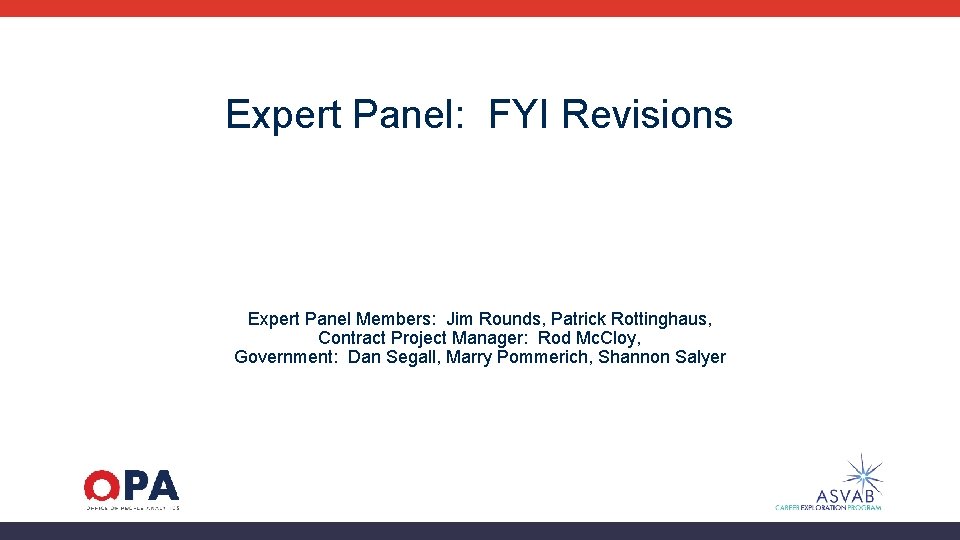 Expert Panel: FYI Revisions Expert Panel Members: Jim Rounds, Patrick Rottinghaus, Contract Project Manager: