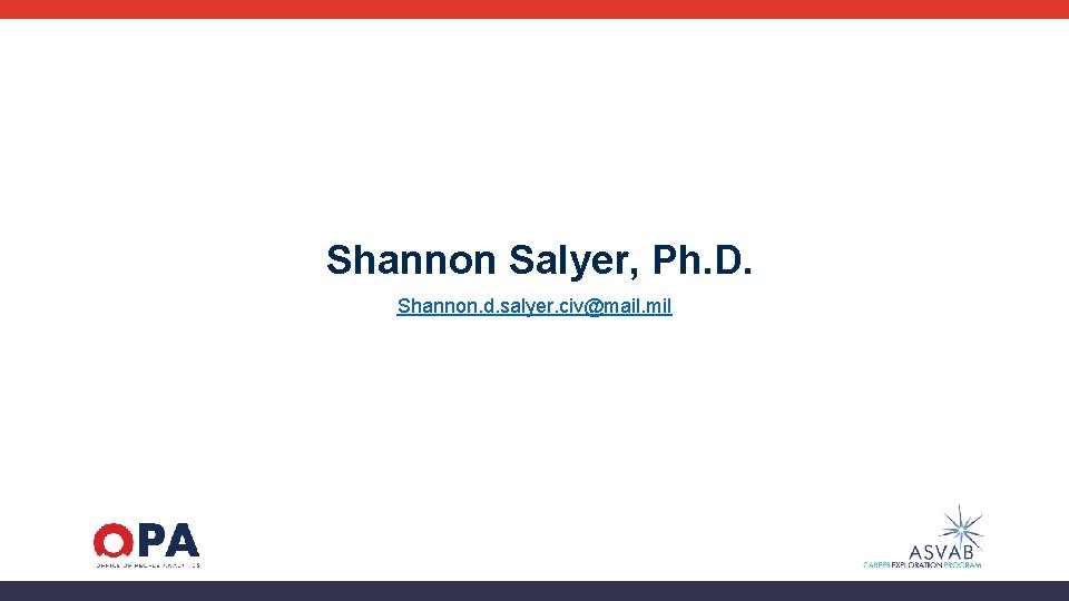 Shannon Salyer, Ph. D. Shannon. d. salyer. civ@mail. mil 